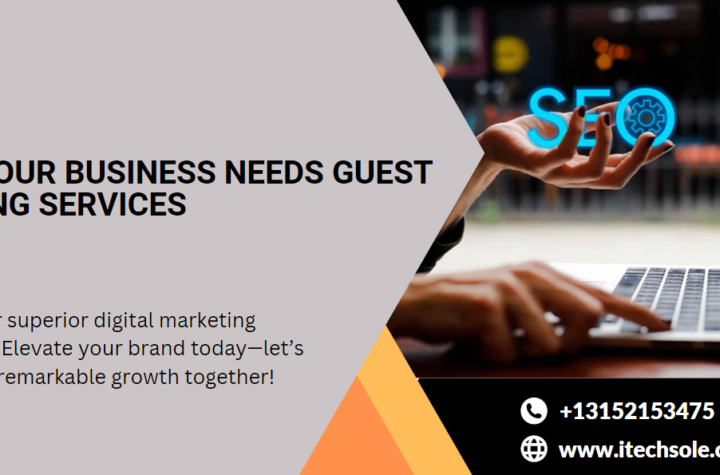 Why Your Business Needs Guest Posting Services