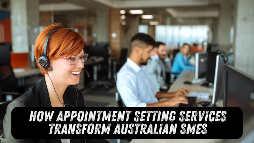 How Appointment Setting Services Transform Australian SMEs