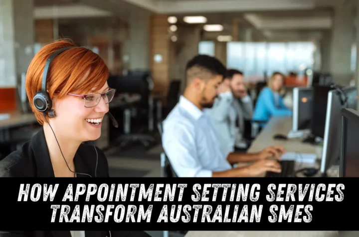 How Appointment Setting Services Transform Australian SMEs