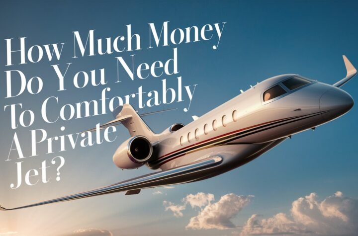 How Much Money Do You Need To Comfortably Afford A Private Jet