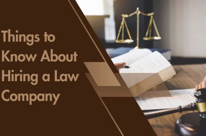 Things to Know About Hiring a Law Company