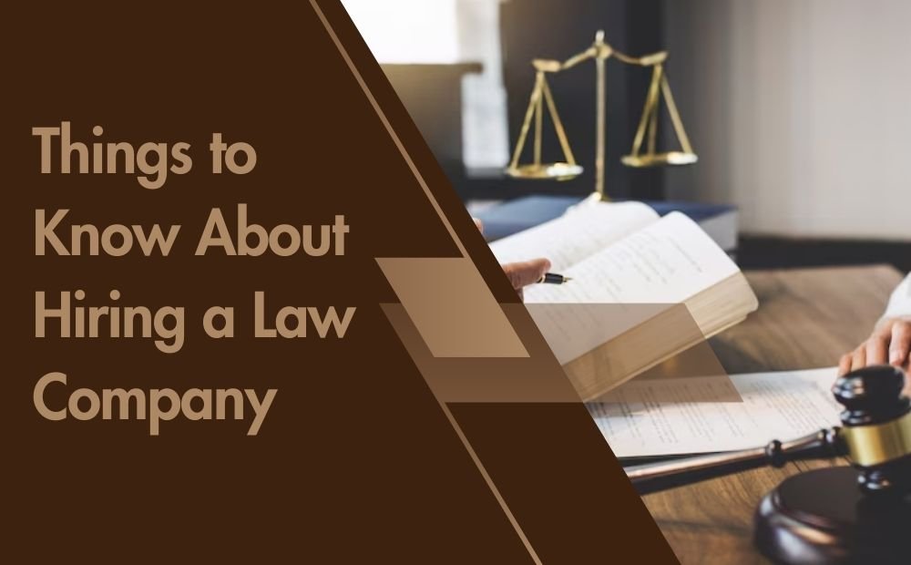 Things to Know About Hiring a Law Company