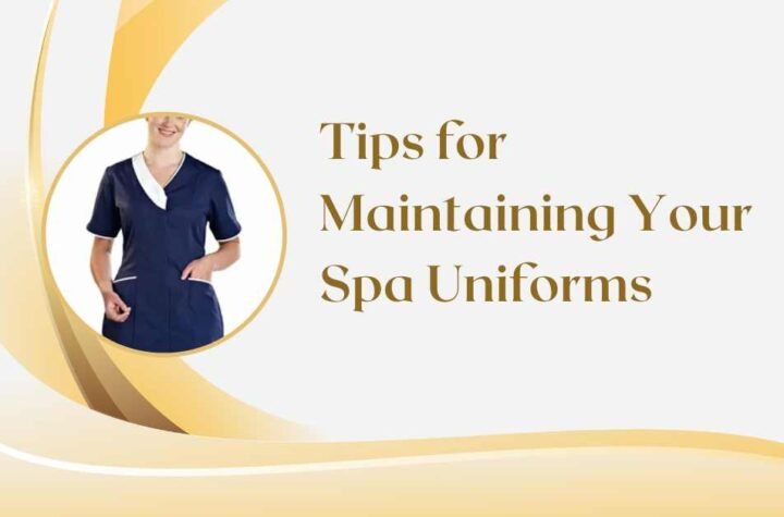 Tips for Maintaining Your Spa Uniforms