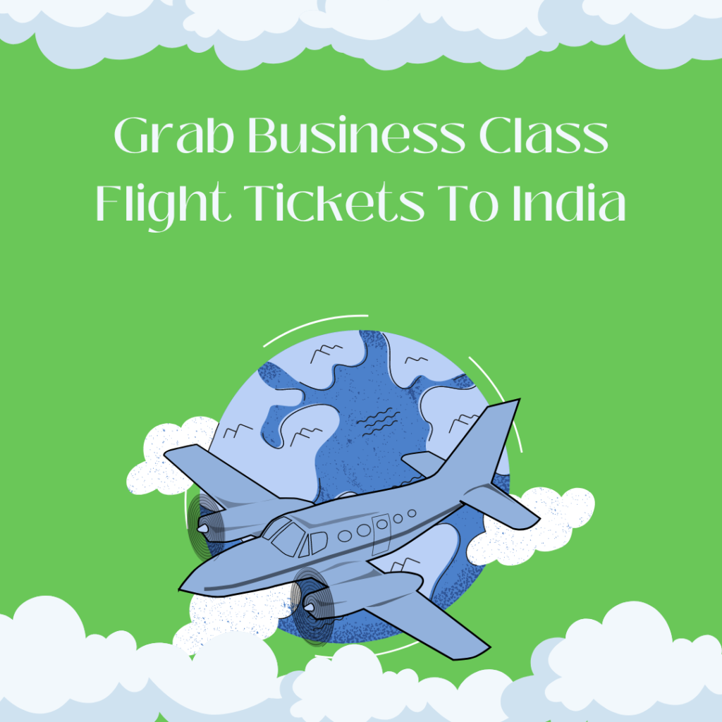 Grab Business Class Flight Tickets To India