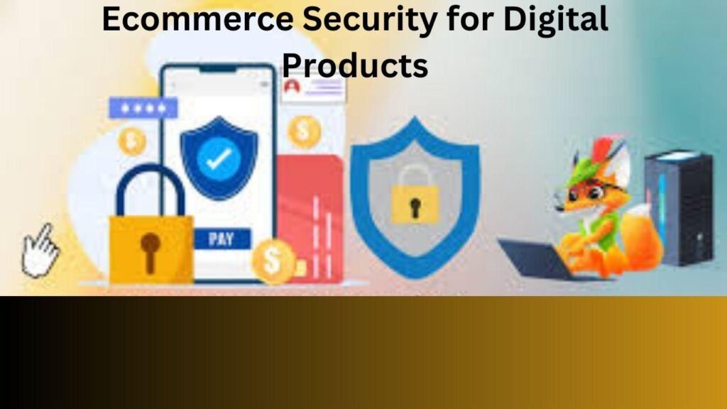 Ecommerce Security for Digital Products